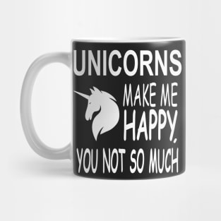 Unicorns Make Me Happy Mug